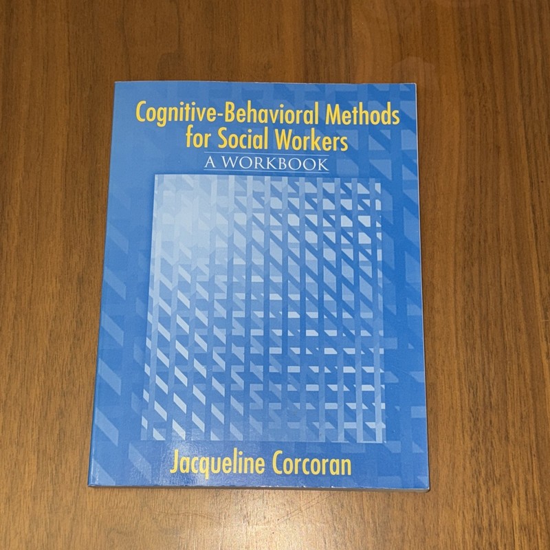 Cognitive-Behavioral Methods : A Workbook for Social Workers by J. Corcoran 2005