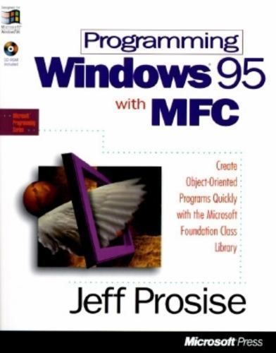 Programming Windows 95 with MFC: Create Programs for Windows Quickly with the Mi