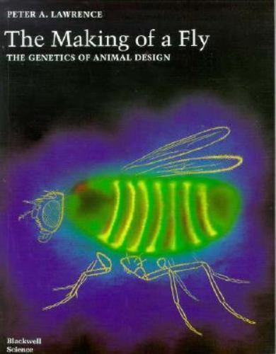 The Making of a Fly: The Genetics of Animal Design by Peter A. Lawrence