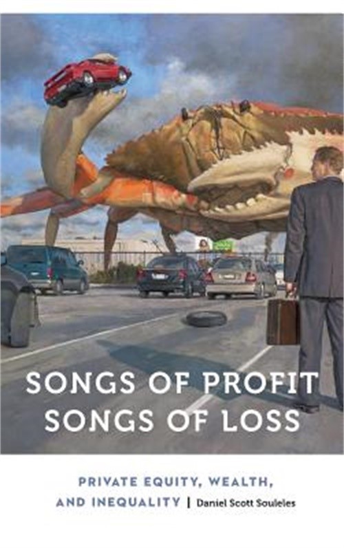 Songs of Profit, Songs of Loss: Private Equity, Wealth, and Inequality (Hardback