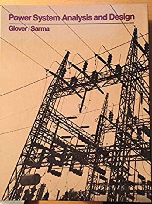 Power Systems Analysis and Design Hardcover Glover Sarma