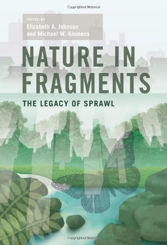 NATURE IN FRAGMENTS: THE LEGACY OF SPRAWL (AMERICAN MUSEUM By Elizabeth Johnson