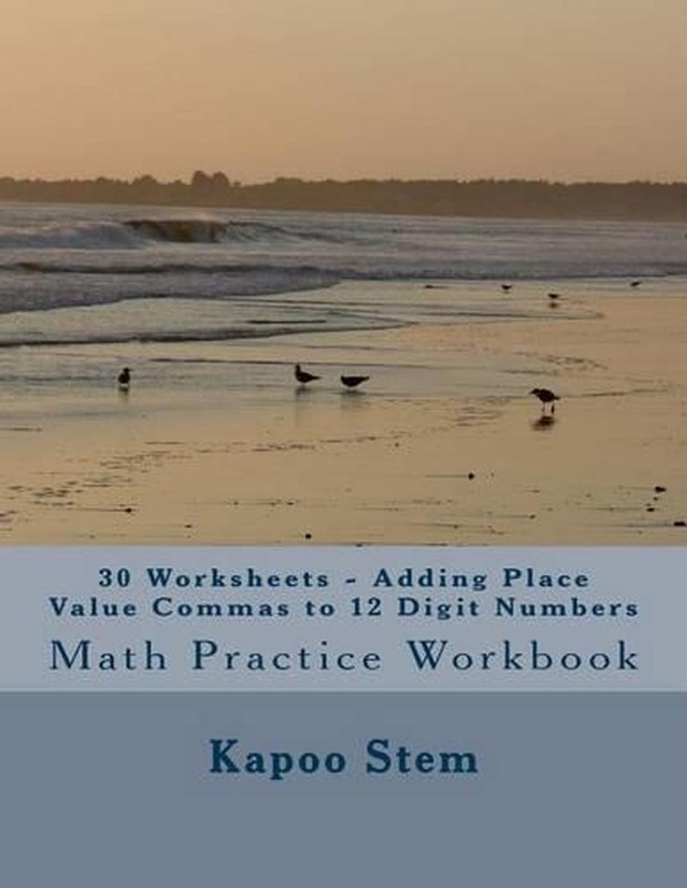 30 Worksheets – Adding Place Value Commas to 12 Digit Numbers: Math Practice Wor