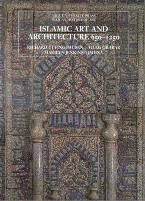 Islamic Art and Architecture, 650-1250 (Pelican History of Art) by Ettinghausen