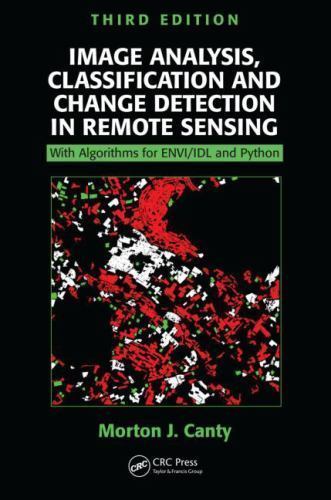 Image Analysis, Classification and Change Detection in Remote Sensing: With Algo