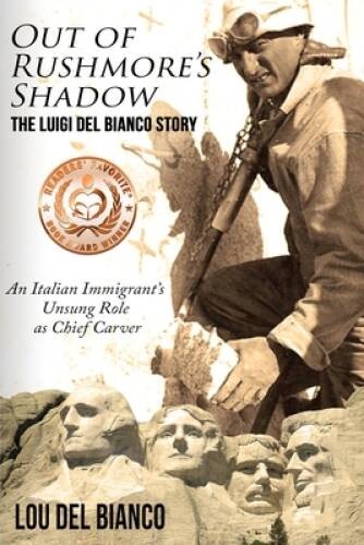 Out of Rushmores Shadow: The Luigi Del Bianco Story An Italian Immig - GOOD