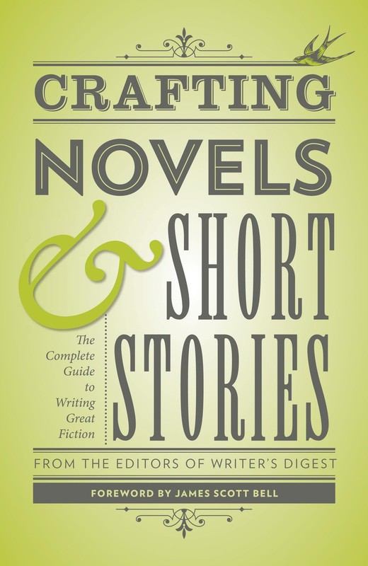 Crafting Novels & Short Stories: The Complete Guide to Writing Great Fiction…