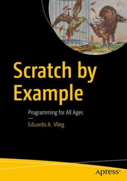 Scratch by Example : Programming for All Ages Paperback Eduardo A