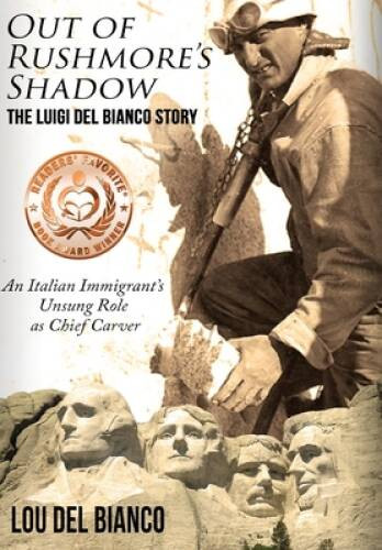 Out of Rushmores Shadow: The Luigi del Bianco Story - An Italian Immigra - GOOD