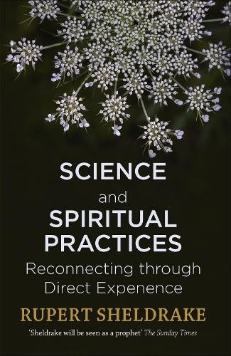 Science and Spiritual Practices: Reconnecting through di… by Sheldrake, Rupert