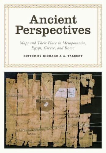 Ancient Perspectives: Maps and Their Place in Mesopotamia, Egypt, Greece, and Ro