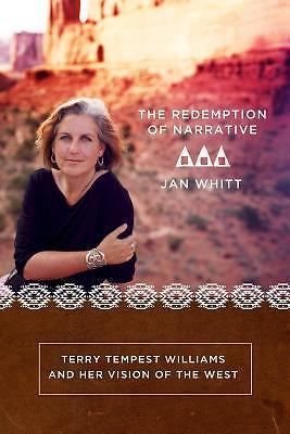 Redemption of Narrative : Terry Tempest Williams and Her Vision of the West AZ