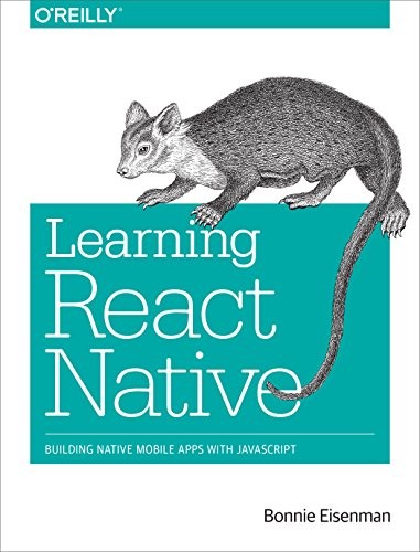 Learning React Native: Building Native Mobile Apps with JavaScript – VERY GOOD