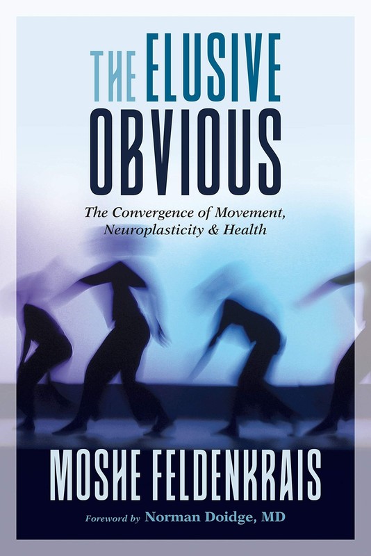 The Elusive Obvious: The Convergence of Movement, Neuroplasticity, and Healt…