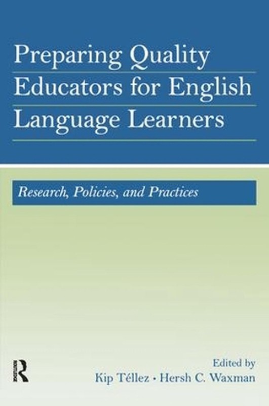 Preparing Quality Educators for English Language Learners: Research, Policy, and