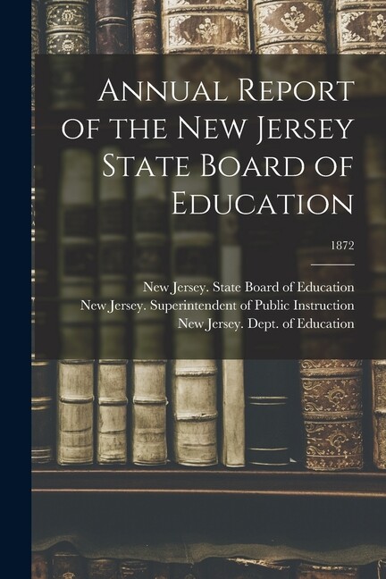 Annual Report Of The New Jersey State Board Of Education; 1872