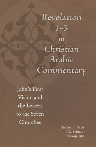 Revelation 1-3 in Christian Arabic Commentary : John’s First Vision and the L…