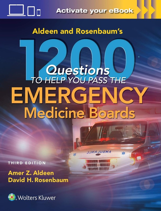 Aldeen and Rosenbaum’s 1200 Questions to Help You Pass the Emergency Medicin…