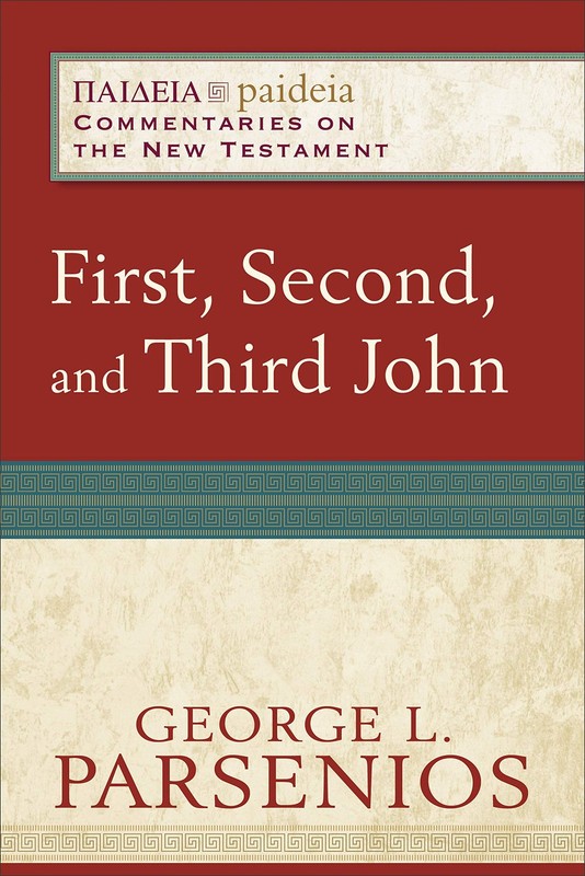 First, Second, and Third John: by George L. Parsenios
