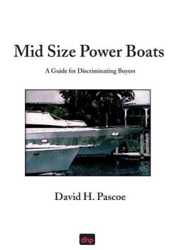 Mid Size Power Boats: A Guide for Discriminating Buyers – Paperback – VERY GOOD