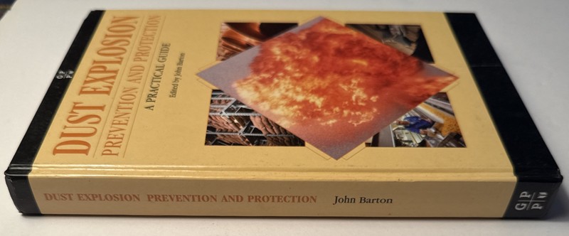 Dust Explosion Prevention and Protection : A Practical Guide by John Barton and gallery