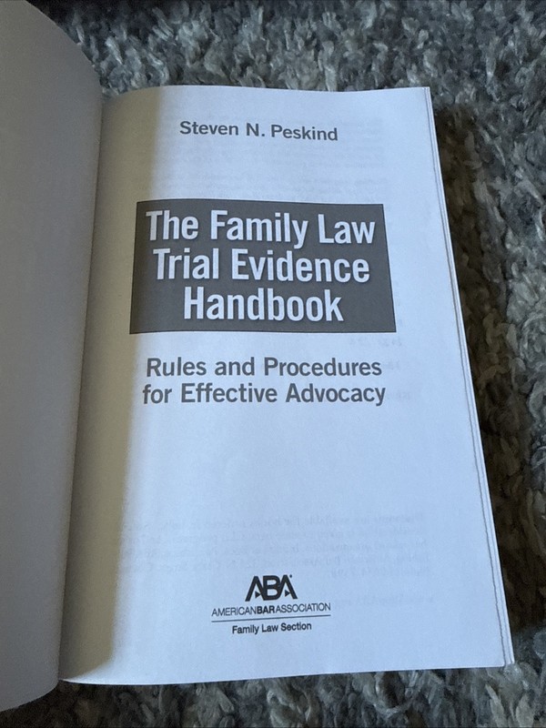 THE FAMILY LAW TRIAL EVIDENCE HANDBOOK: RULES AND By Steven N. Peskind BRAND NEW gallery