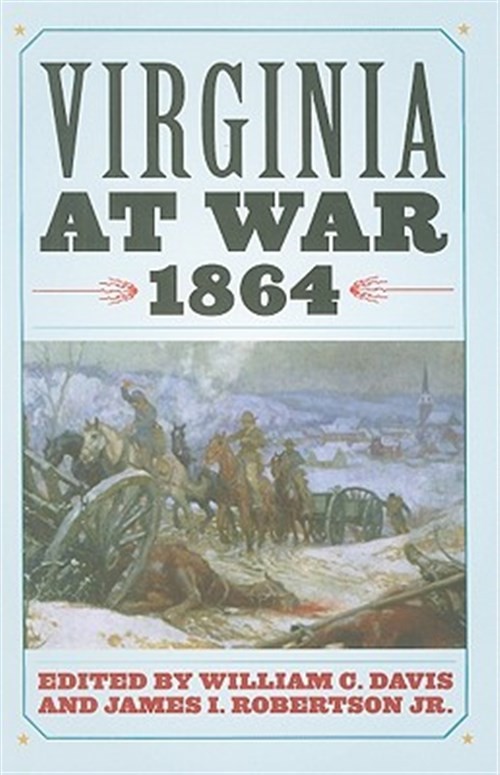 Virginia at War 1864, Hardcover by Davis, William C. (EDT); Robertson, James …