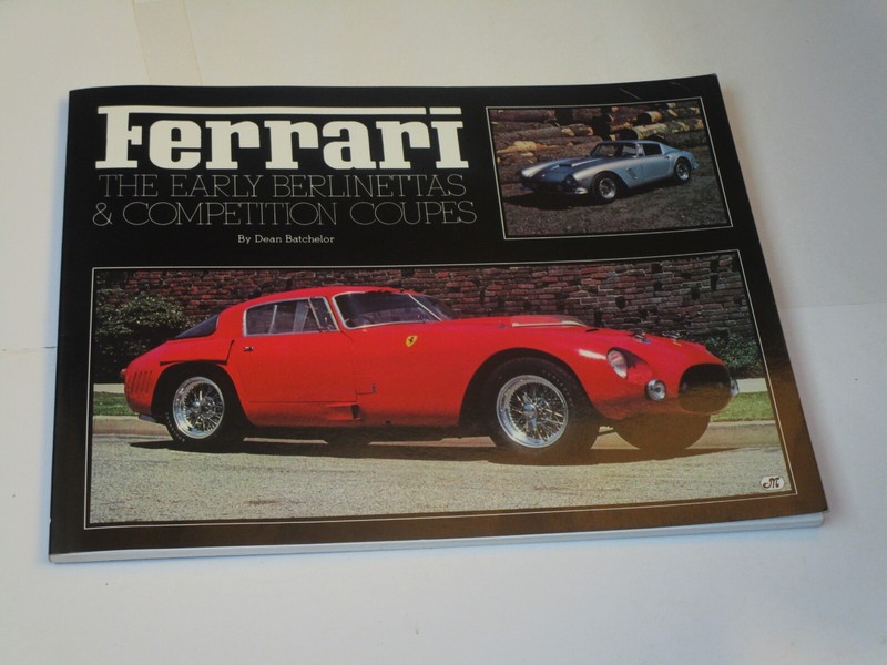 Ferrari: The Early Berlinettas & Competition Coupes Batchelor, Dean