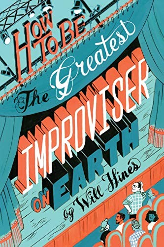 How to be the Greatest Improviser on Earth, Hines, Will