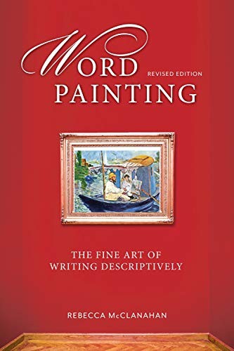 WORD PAINTING REVISED EDITION: THE FINE ART OF WRITING By Rebecca Mcclanahan VG+
