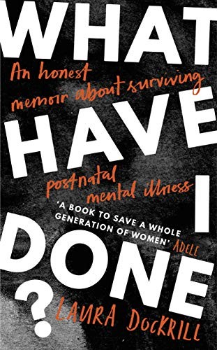 What Have I Done?: 2020’s must read memoir about … by Dockrill, Laura Hardback