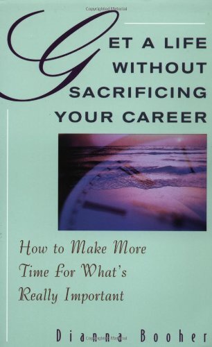 Get A Life Without Sacrificing Your Career: How to Make More Tim