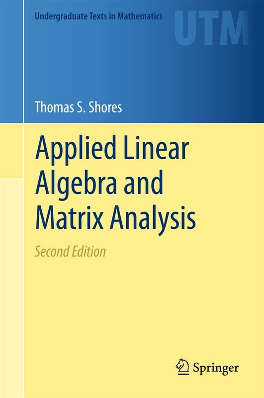 Applied Linear Algebra and Matrix Analysis (Undergraduate Texts in Mathemati…
