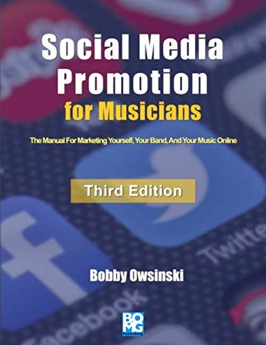 Social Media Promotion For Musicians – Third Edition: The Manual For Marketi…