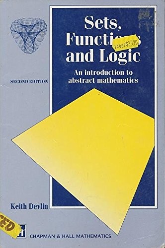 SETS, FUNCTIONS, AND LOGIC: A FOUNDATION COURSE IN By Keith Devlin