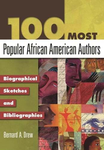 100 Most Popular African American Authors: Biographical Sketches and by Drew