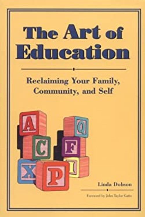 The Art of Education : Reclaiming Your Family, Community and Self