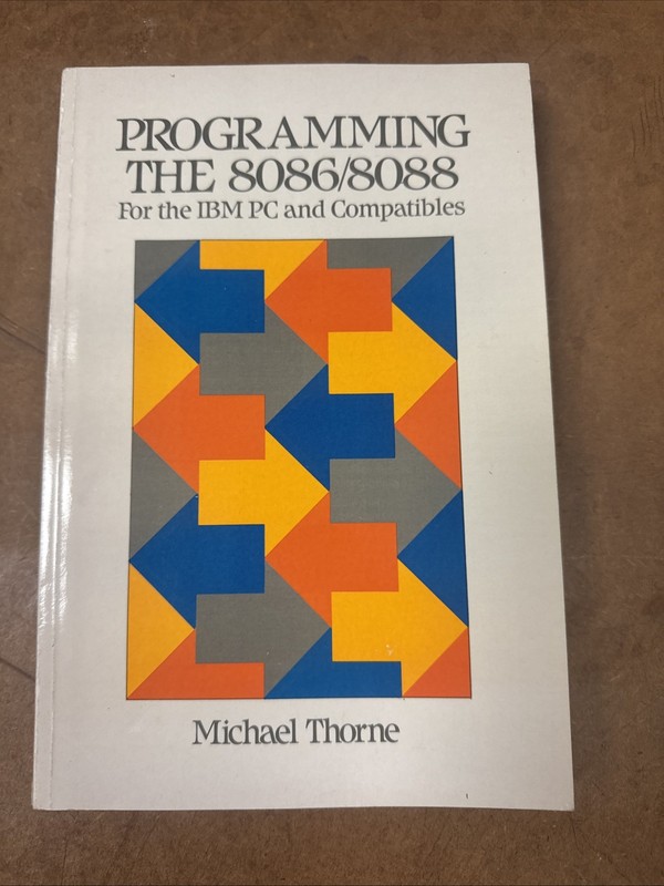 Programming the 8086/8088 for the IBM PC and Compatibles by Thorne, Michael. pap