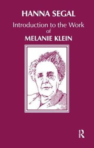 Introduction to the Work of Melanie Klein - Paperback By Segal, Hanna - GOOD