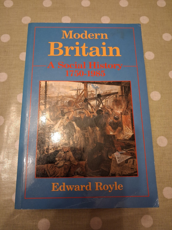 Modern Britain: A Social History, 1750-1985 – Edward Royle – 1990 – Good