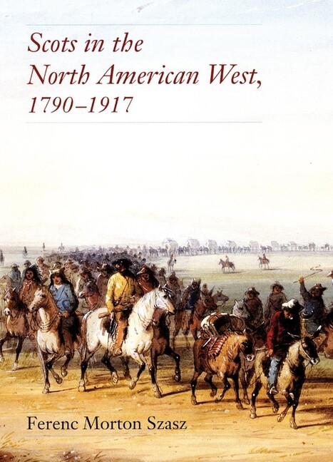 Scots In The North American West: 1790-1917