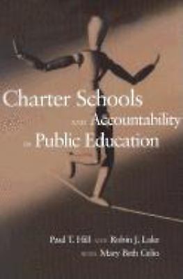 Charter Schools and Accountability in Public Education Hill, Paul T., Lake, Rob