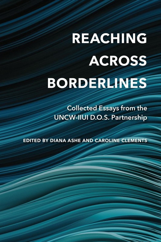 Reaching Across Borderlines: Collected Essays from the UNCW-IIUI D.O.S. Partners