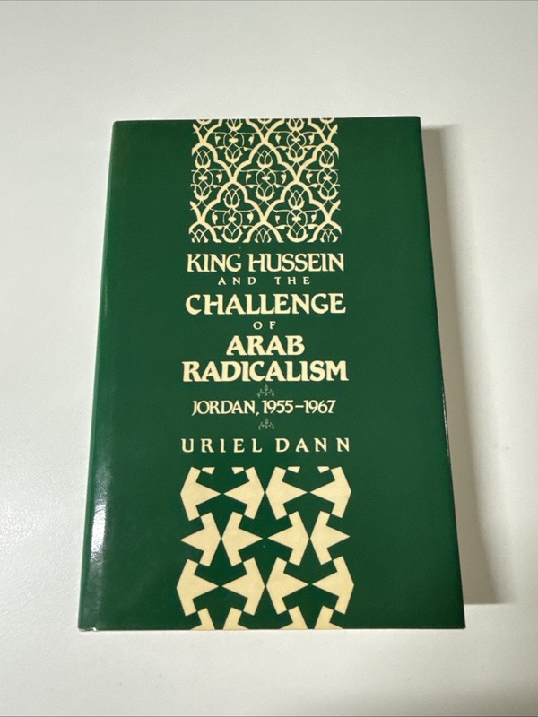 King Hussein And The Challenge Of Arab Radicalism Jordan 1955-67 By Uriel Dann