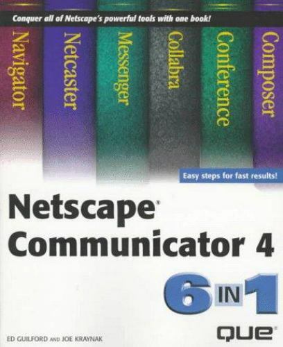 Netscape Communicator 4 : 6 in 1 by Joe Kraynak; Ed Guilford
