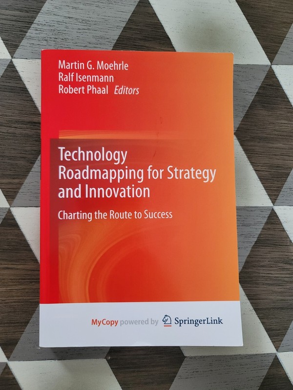 Technology Roadmapping for Strategy and Innovation : Charting the Route…
