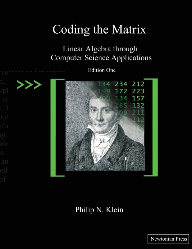 Coding the Matrix: Linear Algebra through Applications to Computer Science -…