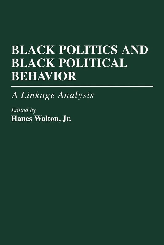 Black Politics and Black Political Behavior [Paperback] Jr., Hanes Walton