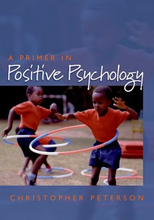 A Primer in Positive Psychology Perfect Christopher Peterson