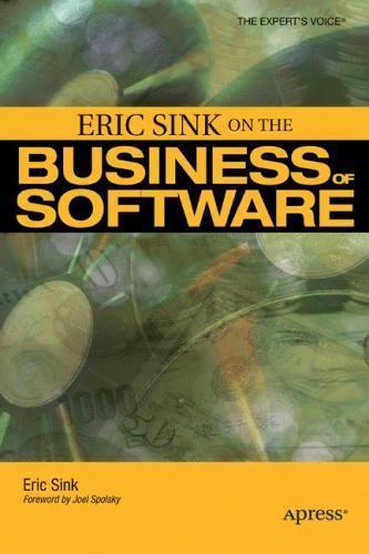 Eric Sink on the Business of Software by Sink, Eric